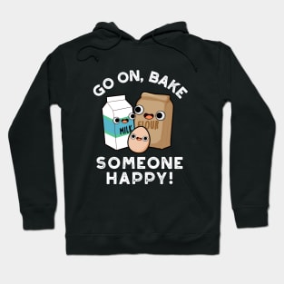 Go On Bake Someone Happy Funny Baking Pun Hoodie